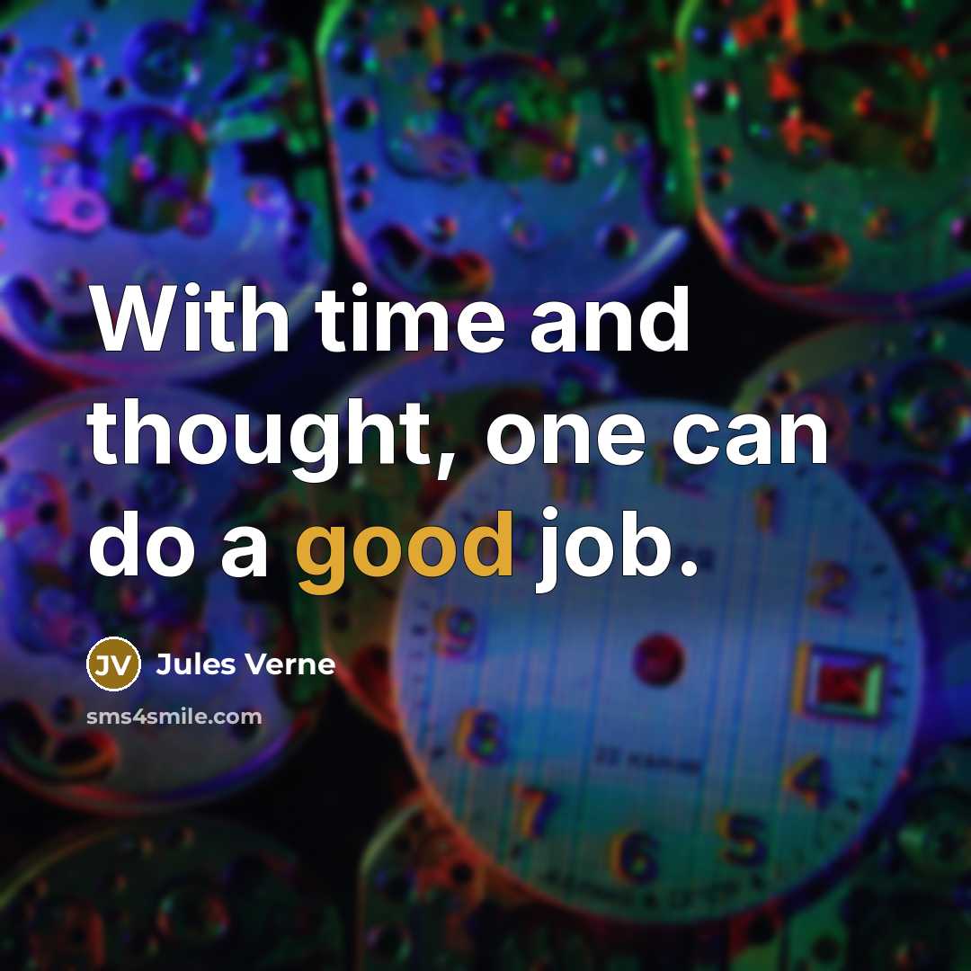 “With time and thought, one can do a good job.…” quote by Jules Verne