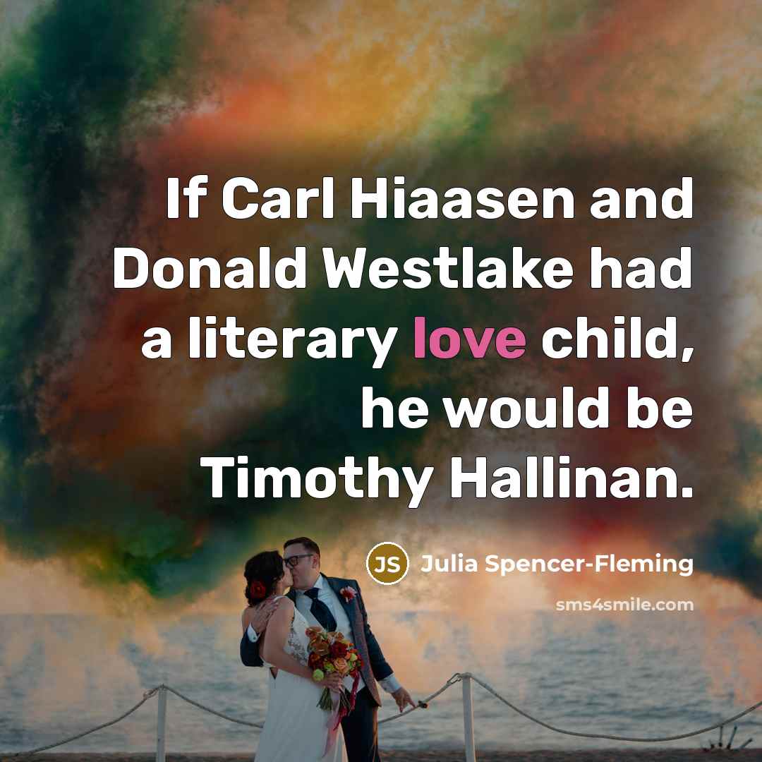“If Carl Hiaasen and Donald Westlake had a literary love…” quote by Julia Spencer-Fleming