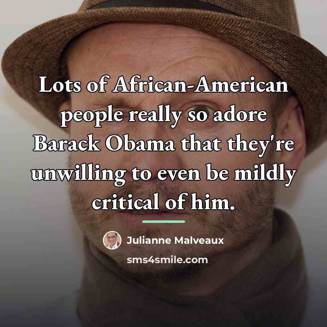 “Lots of African-American people really so adore Barack Obama that…” quote by Julianne Malveaux