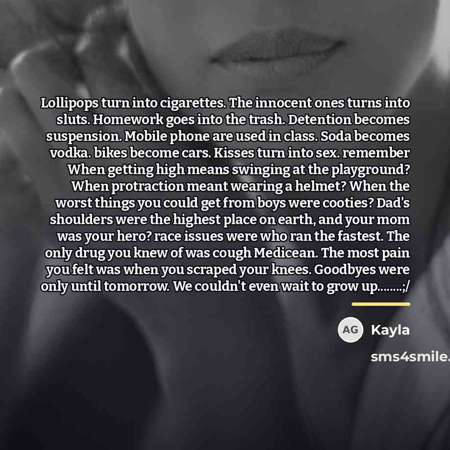 “Lollipops turn into cigarettes. The innocent ones turns into sluts.…” quote by Kayla