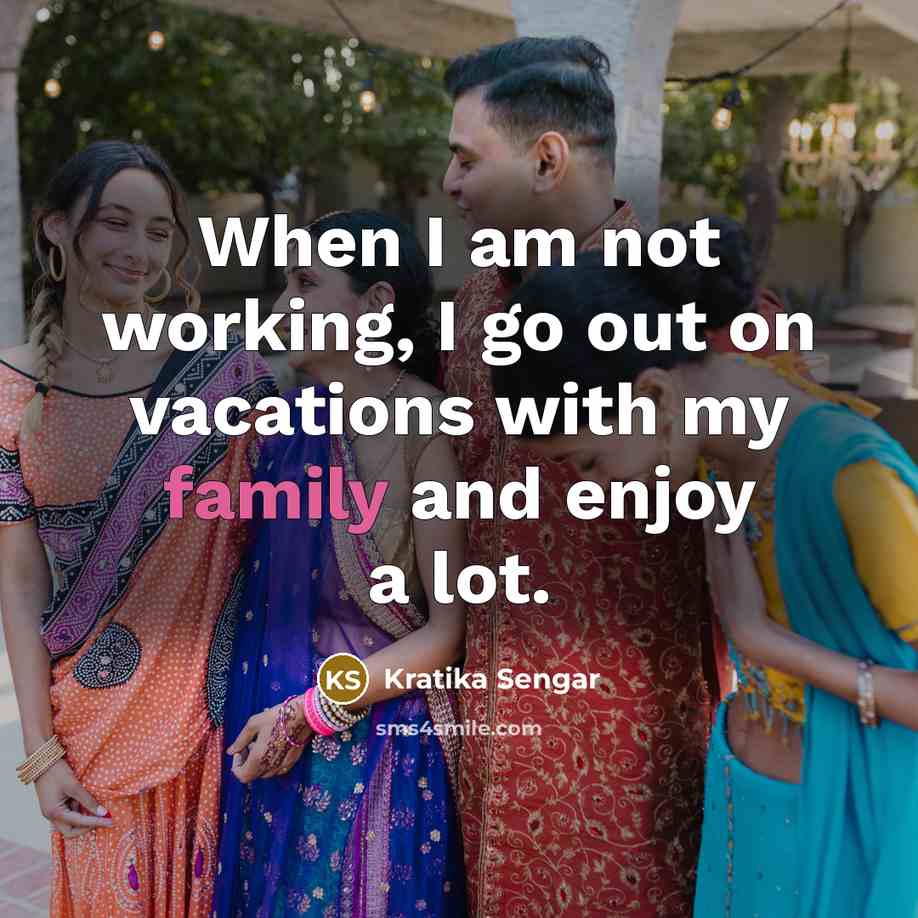“When I am not working, I go out on vacations…” quote by Kratika Sengar