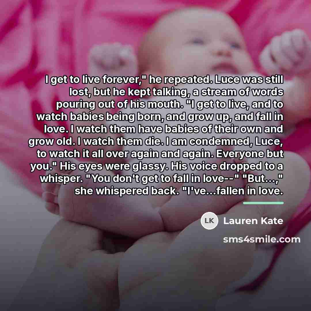 “I get to live forever," he repeated. Luce was still…” quote by Lauren Kate