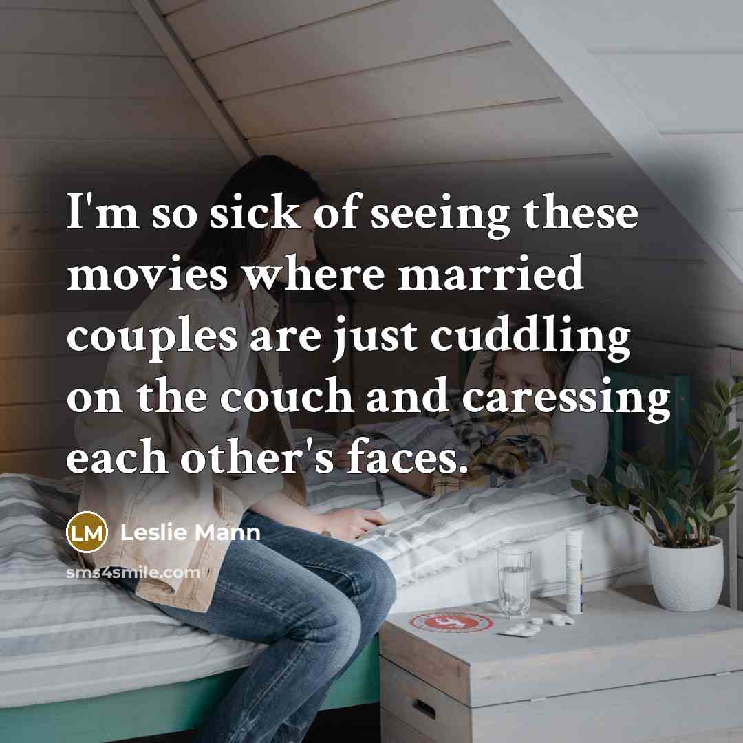 “I'm so sick of seeing these movies where married couples…” quote by Leslie Mann