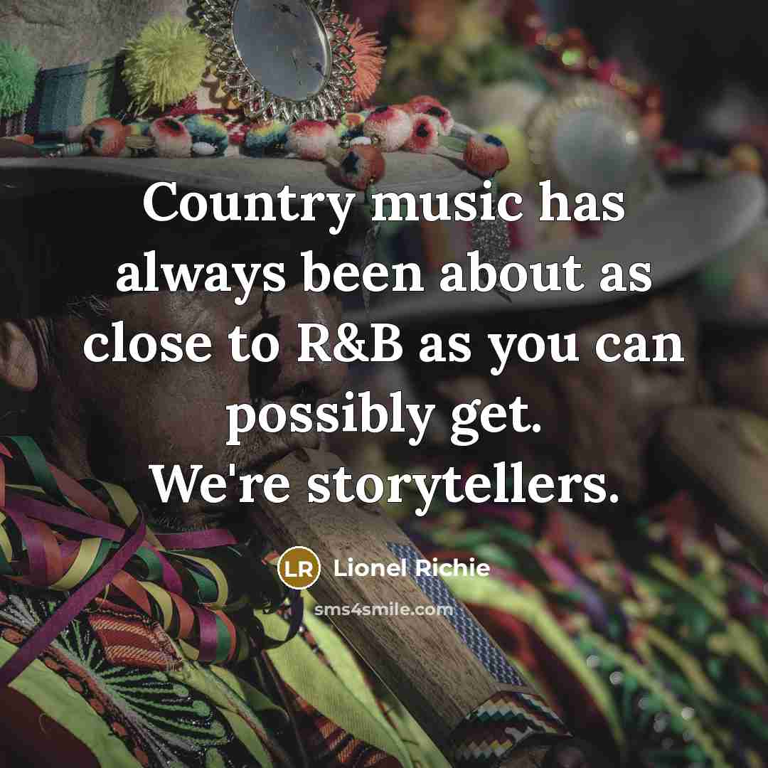 “Country music has always been about as close to R&B…” quote by Lionel Richie