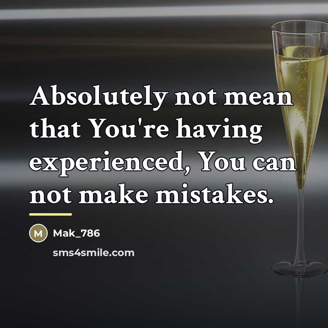 “Absolutely not mean that You're having experienced, You can not…” quote by Mak_786