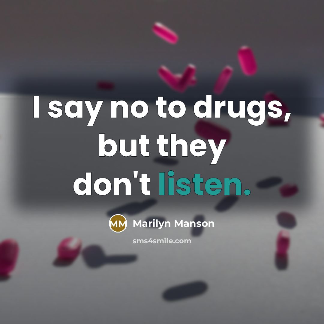 “I say no to drugs, but they don't listen.…” quote by Marilyn Manson