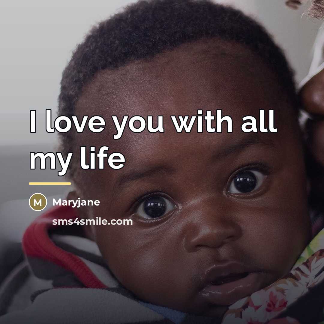 “I love you with all my life…” quote by Maryjane
