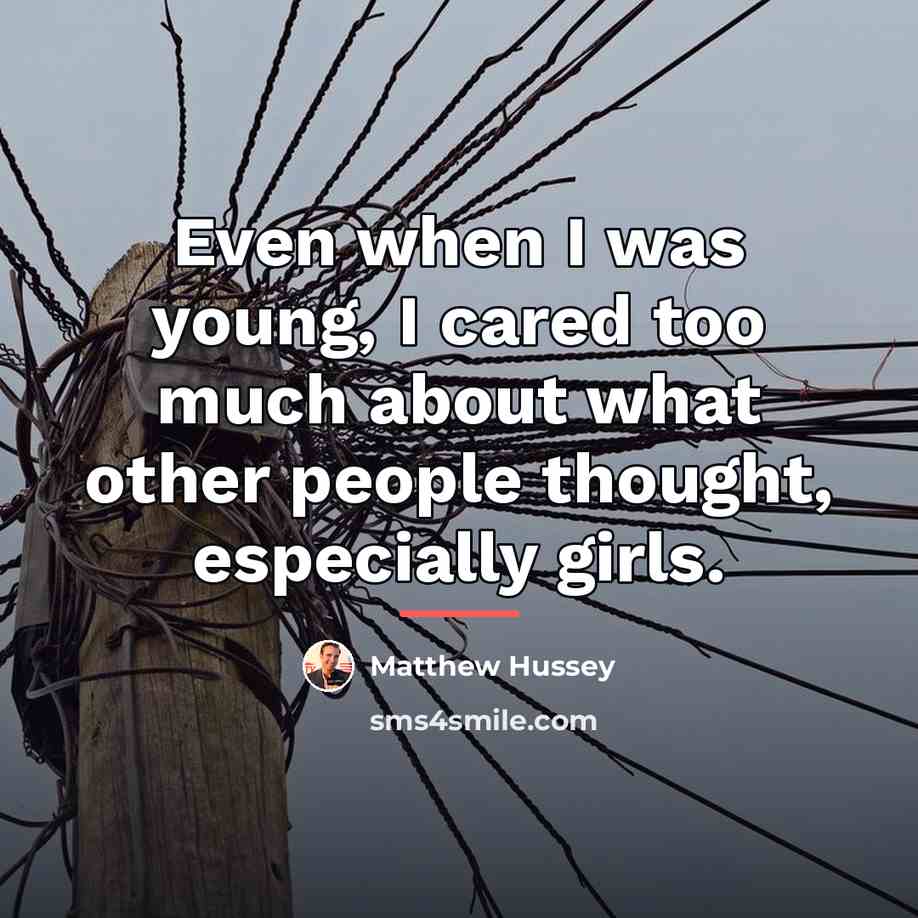 “Even when I was young, I cared too much about…” quote by Matthew Hussey