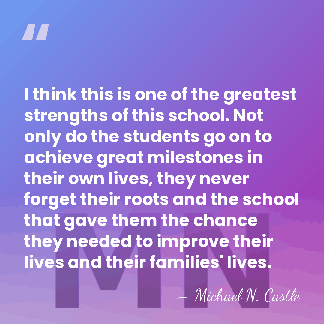 I think this is one of the greatest strengths of this school.&hellip; - Michael N. Castle