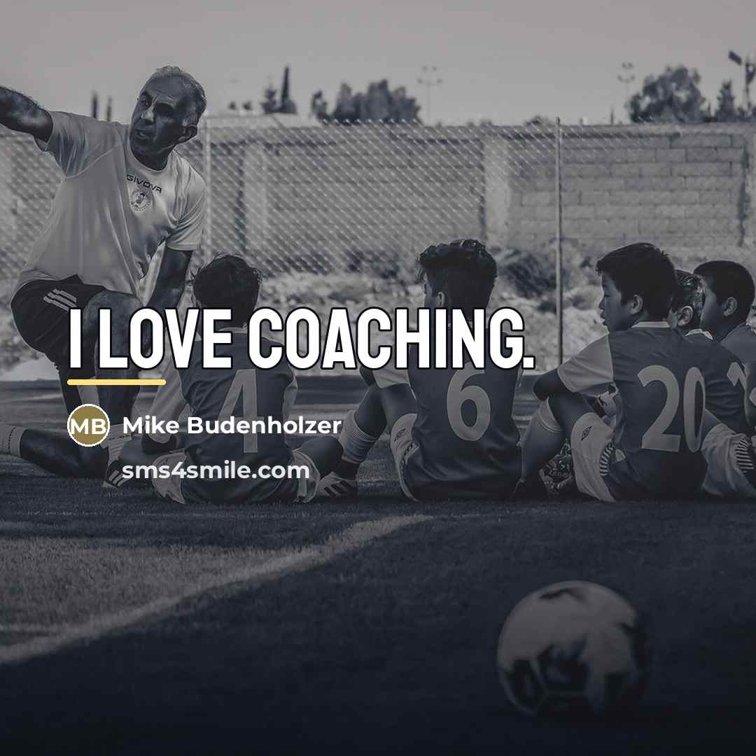 “I love coaching.…” quote by Mike Budenholzer