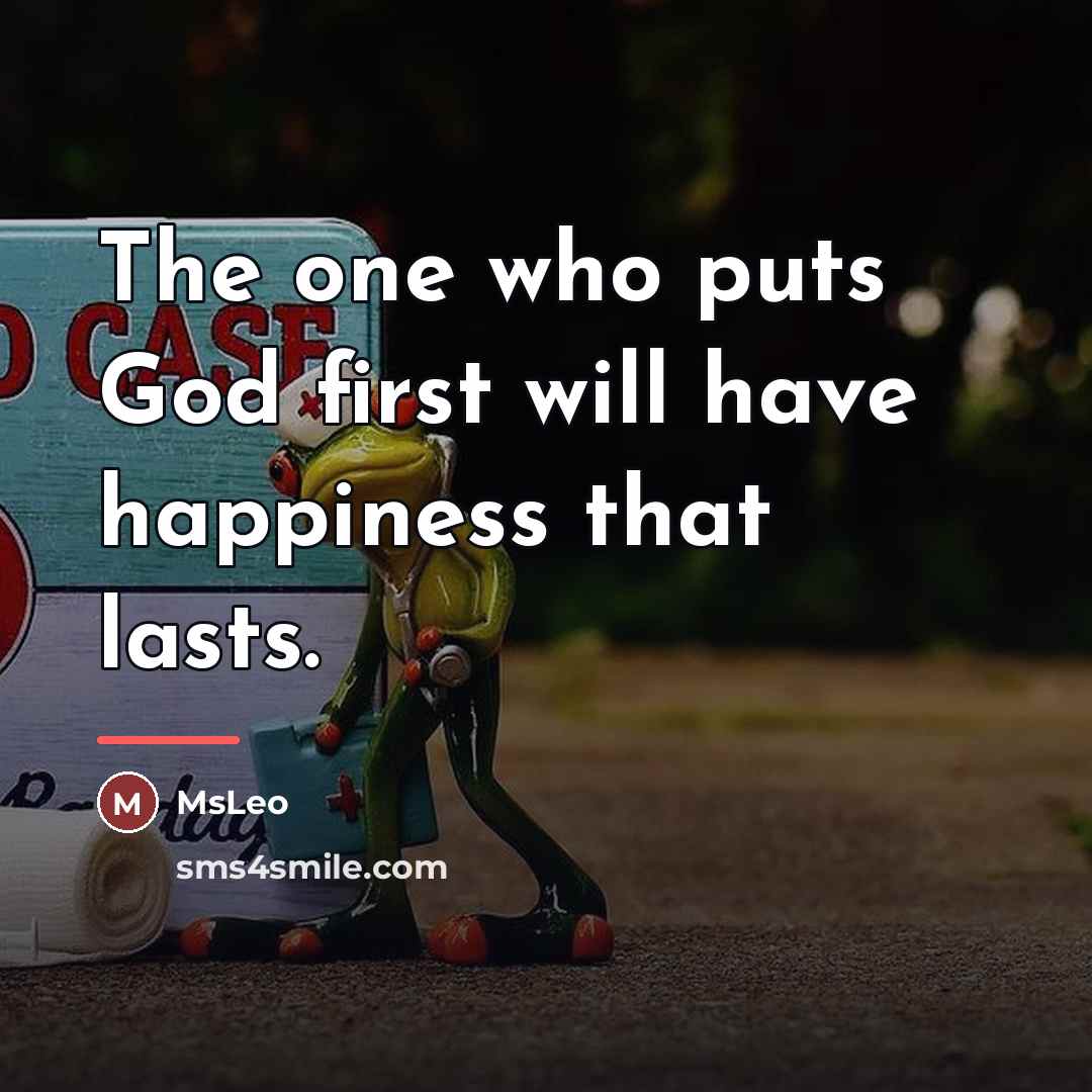 “The one who puts God first will have happiness that…” quote by MsLeo