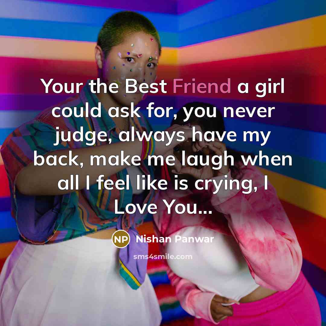 “Your the Best Friend a girl could ask for, you…” quote by Nishan Panwar