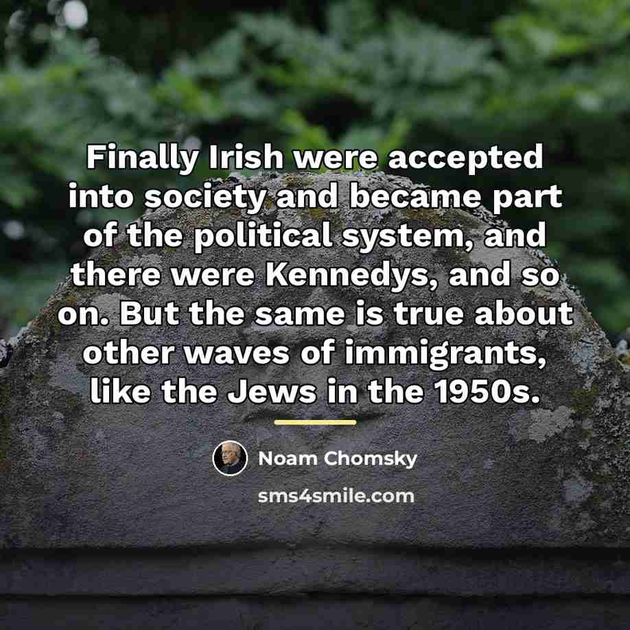 “Finally Irish were accepted into society and became part of…” quote by Noam Chomsky