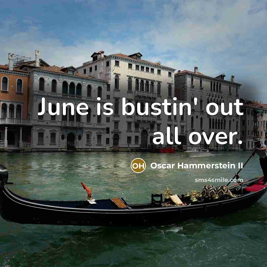 “June is bustin' out all over.…” quote by Oscar Hammerstein II