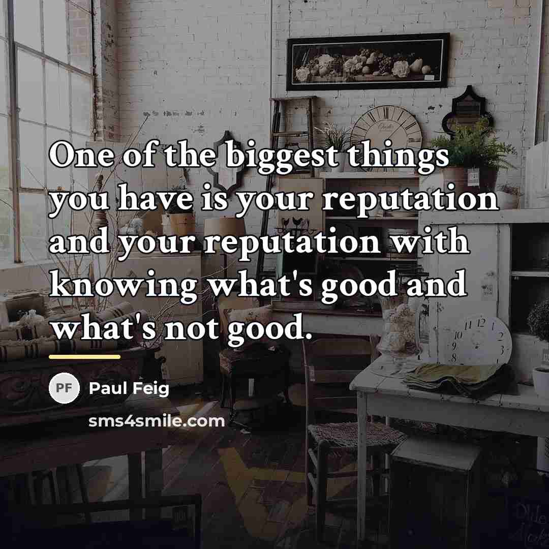 “One of the biggest things you have is your reputation…” quote by Paul Feig