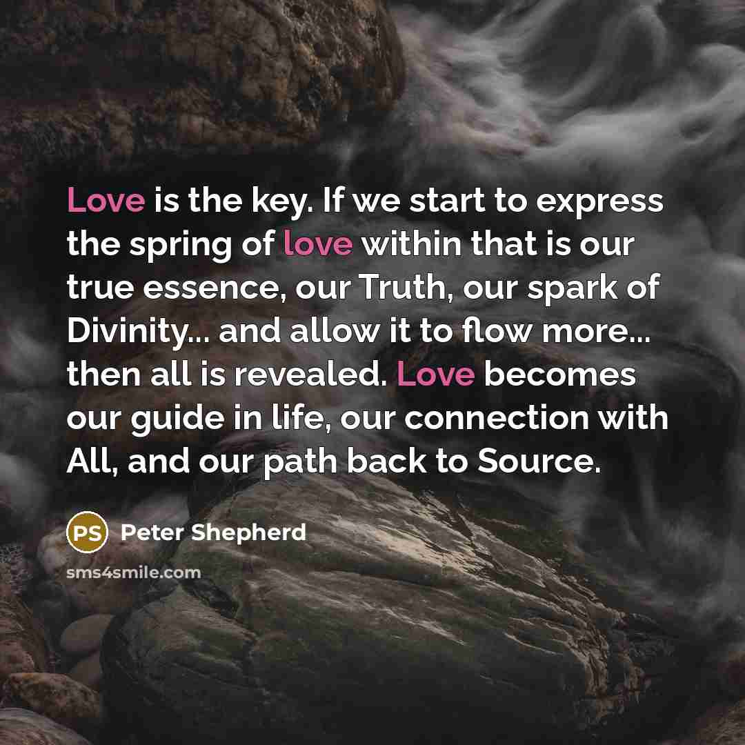 “Love is the key. If we start to express the…” quote by Peter Shepherd