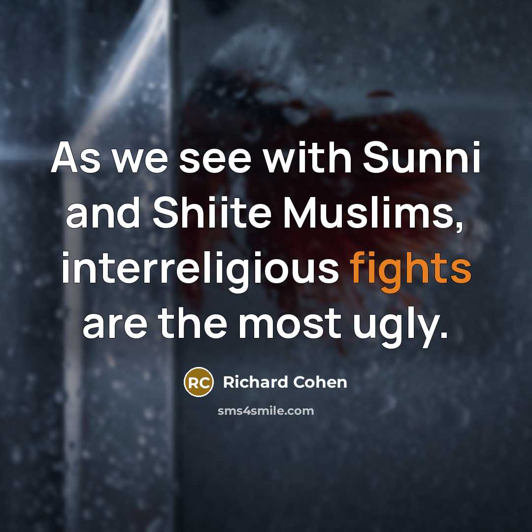 “As we see with Sunni and Shiite Muslims, interreligious fights…” quote by Richard Cohen