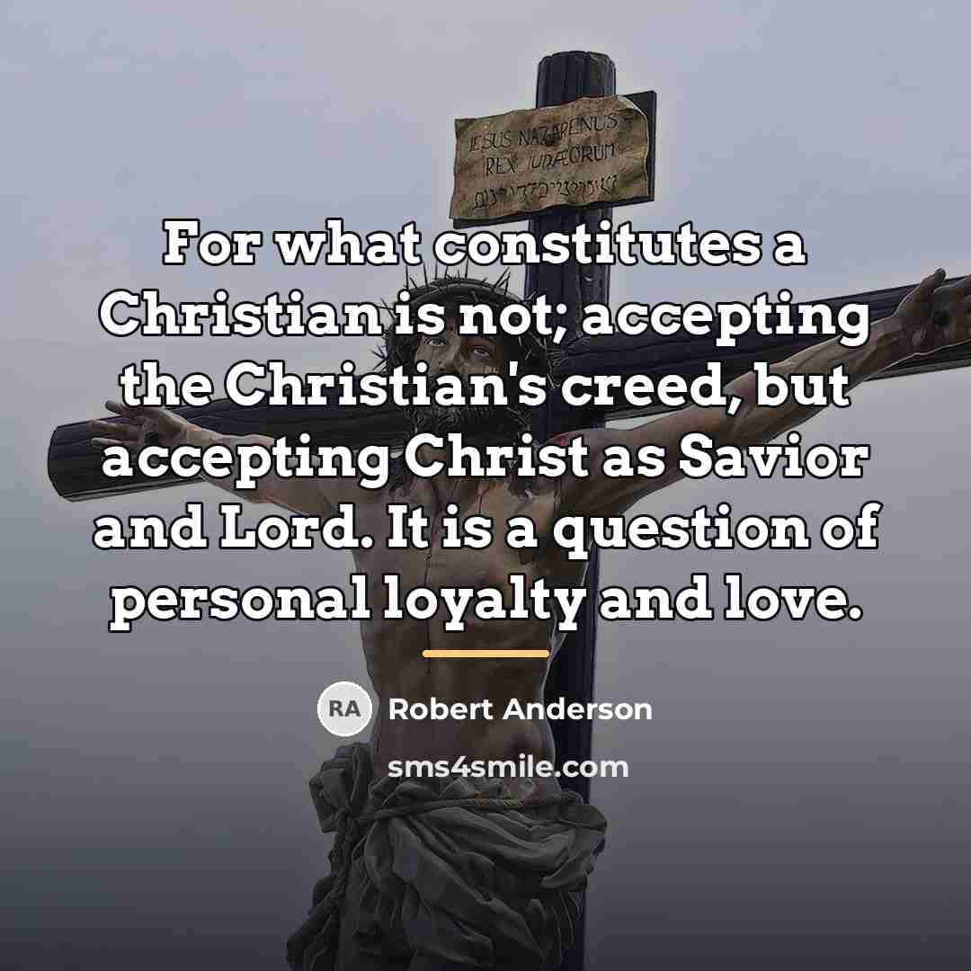 “For what constitutes a Christian is not; accepting the Christian's…” quote by Robert Anderson