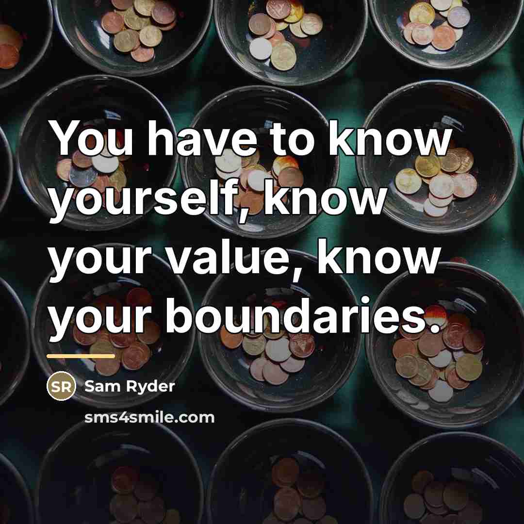 “You have to know yourself, know your value, know your…” quote by Sam Ryder