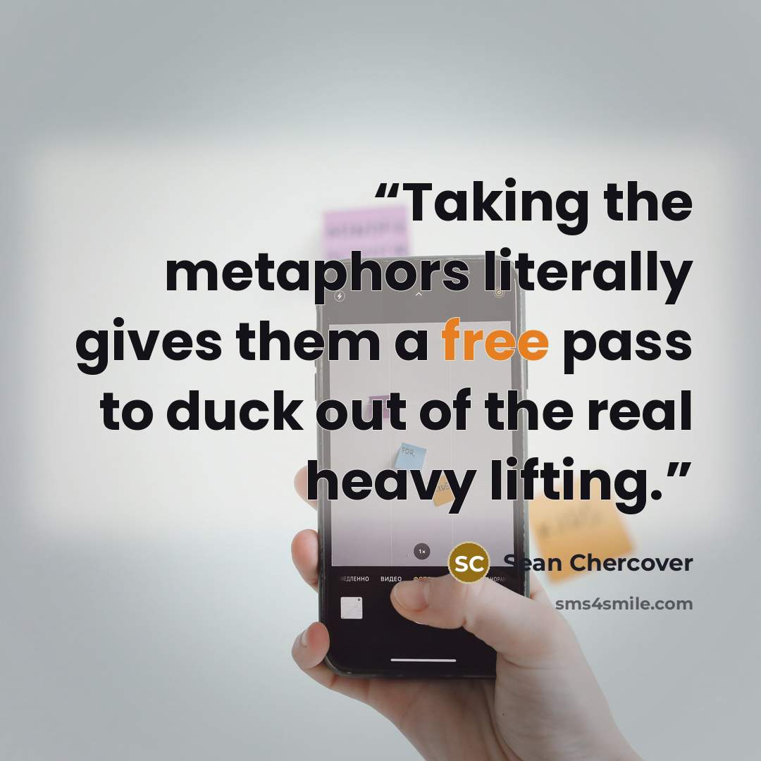 “Taking the metaphors literally gives them a free pass to duck out of the real heavy lifting.” quote by Sean Chercover