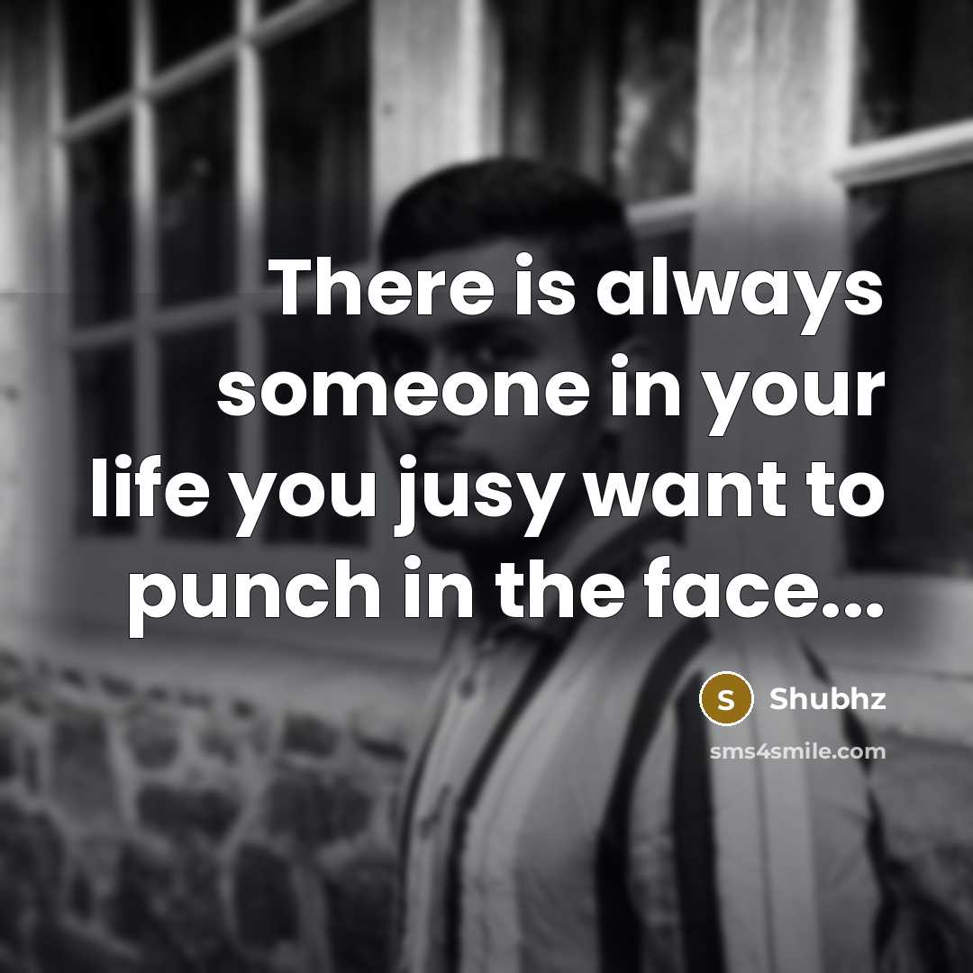“There is always someone in your life you jusy want…” quote by Shubhz
