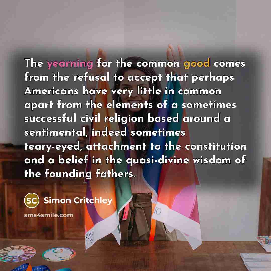 “The yearning for the common good comes from the refusal…” quote by Simon Critchley