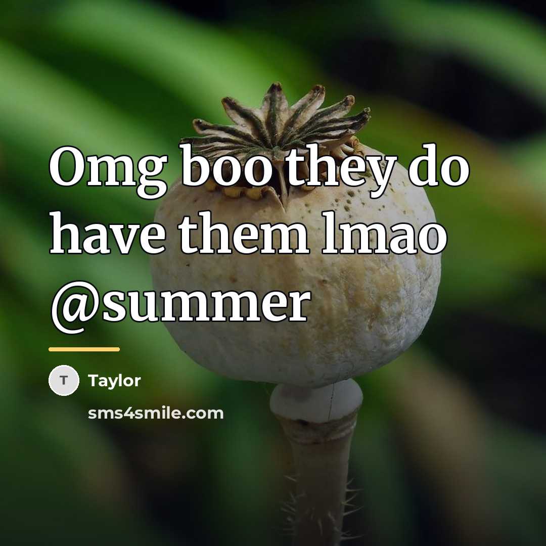 “Omg boo they do have them lmao @summer…” quote by Taylor