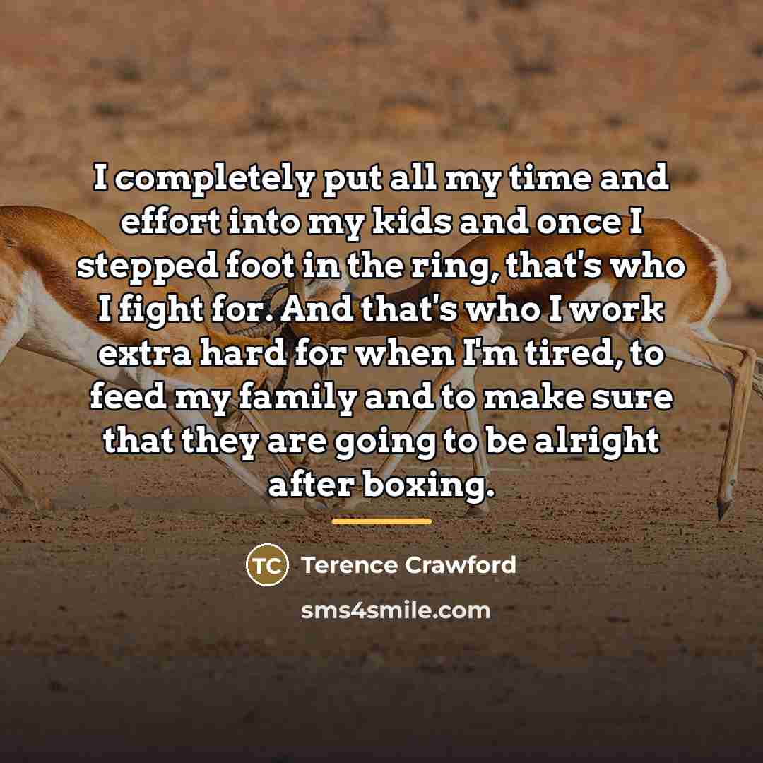“I completely put all my time and effort into my…” quote by Terence Crawford