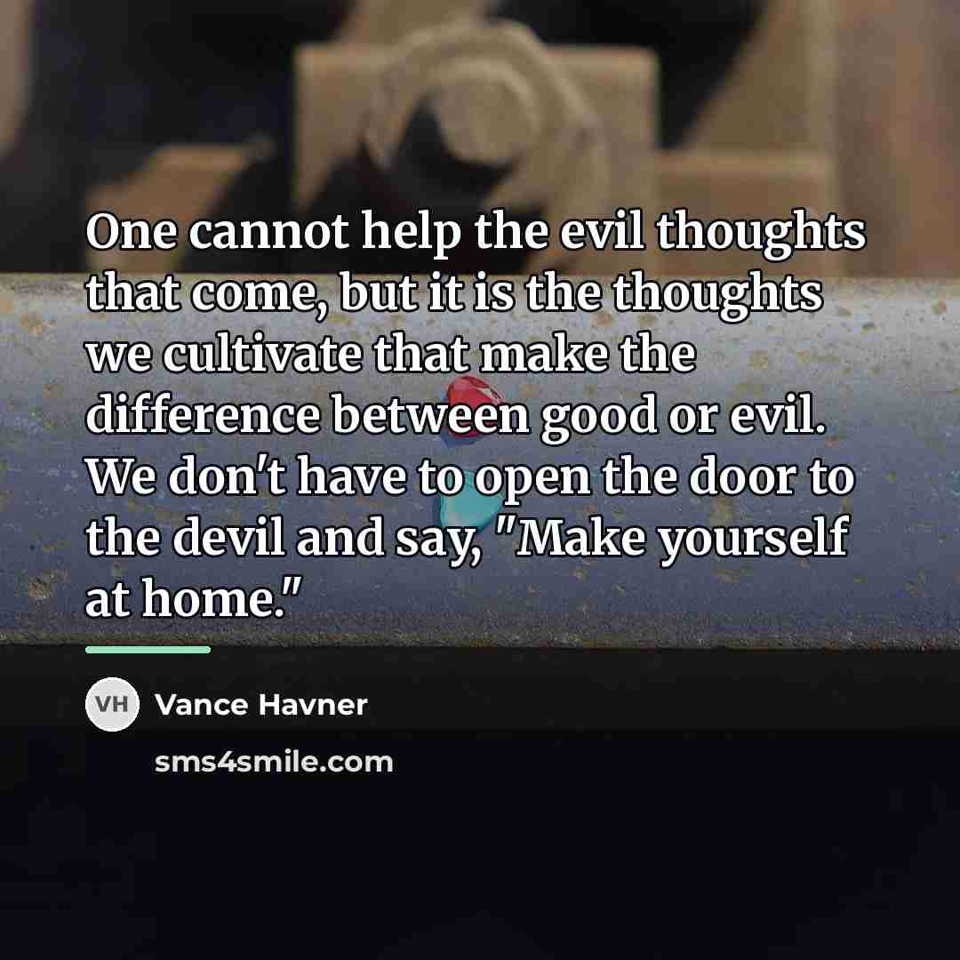 “One cannot help the evil thoughts that come, but it…” quote by Vance Havner