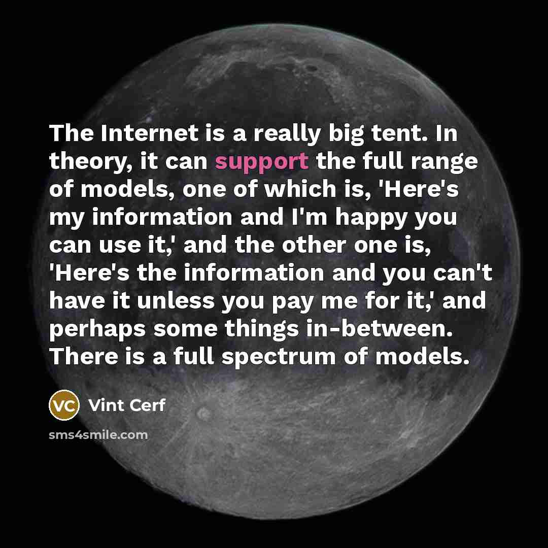 “The Internet is a really big tent. In theory, it…” quote by Vint Cerf