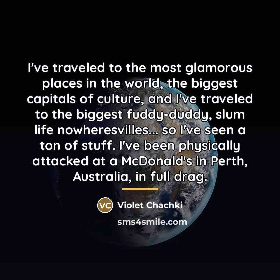 “I've traveled to the most glamorous places in the world,…” quote by Violet Chachki