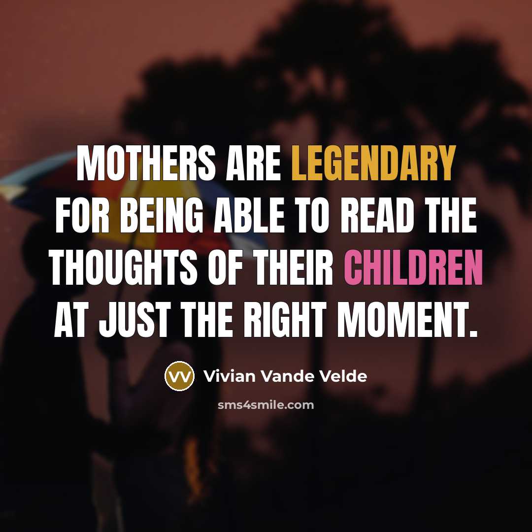 “Mothers are legendary for being able to read the thoughts…” quote by Vivian Vande Velde