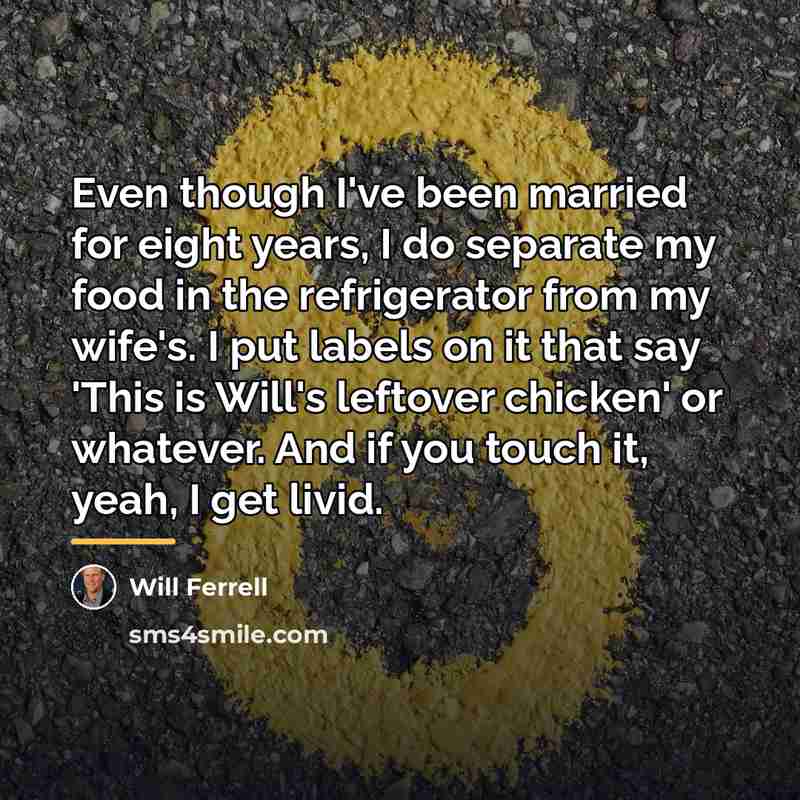 “Even though I've been married for eight years, I do…” quote by Will Ferrell