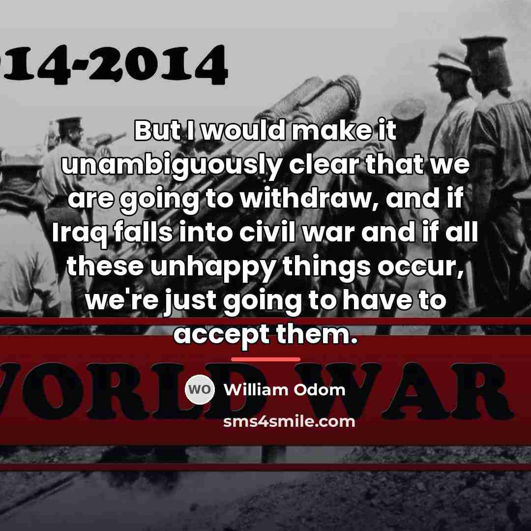 “But I would make it unambiguously clear that we are…” quote by William Odom