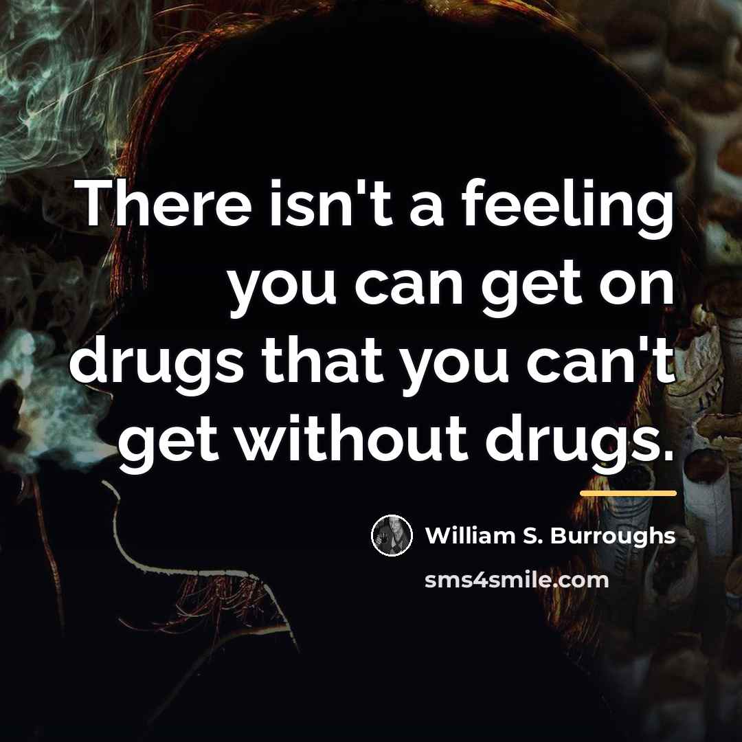 “There isn't a feeling you can get on drugs that…” quote by William S. Burroughs
