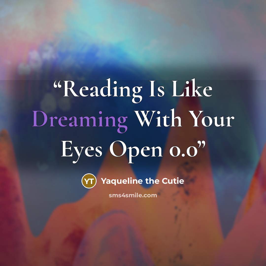 “Reading Is Like Dreaming With Your Eyes Open 0.0” quote by Yaqueline the Cutie