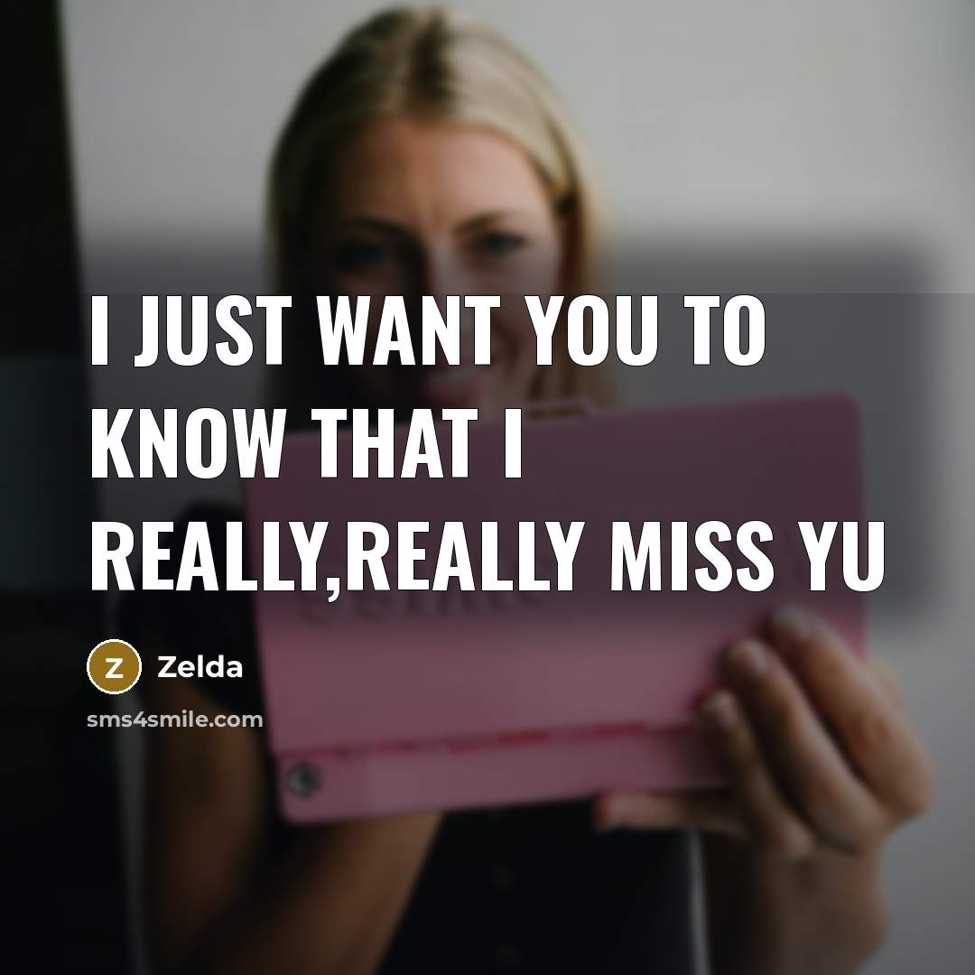 “I just want you to know that I really,really miss…” quote by Zelda