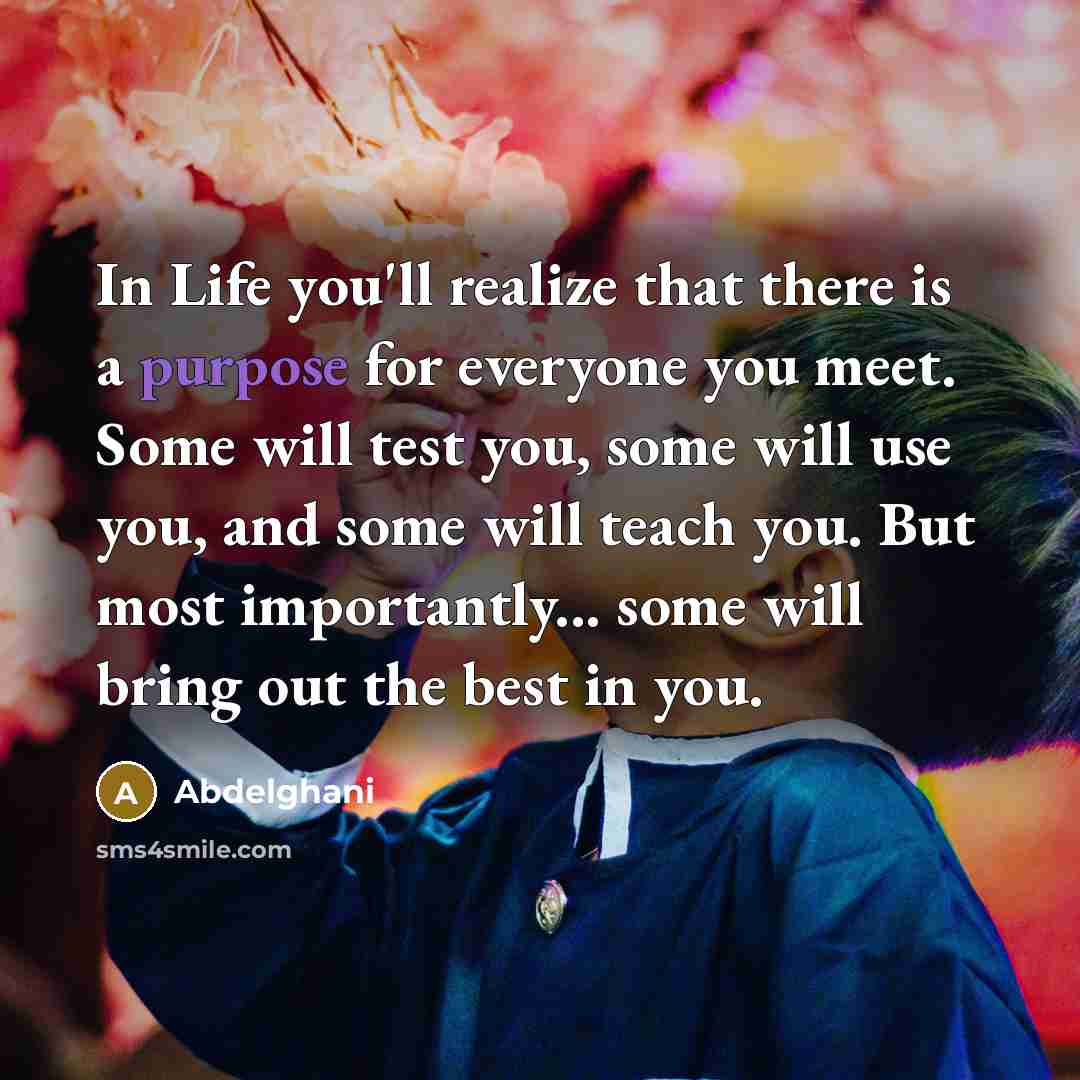 “In Life you'll realize that there is a purpose for…” quote by Abdelghani