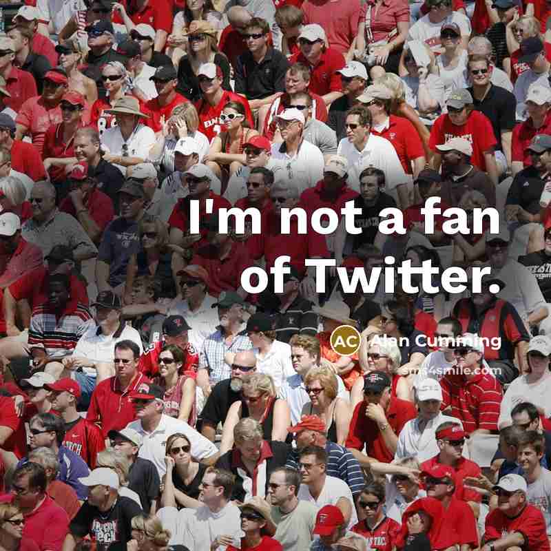 “I'm not a fan of Twitter.…” quote by Alan Cumming