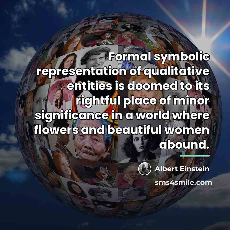 “Formal symbolic representation of qualitative entities is doomed to its…” quote by Albert Einstein