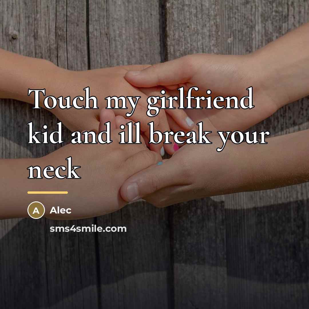 “Touch my girlfriend kid and ill break your neck…” quote by Alec