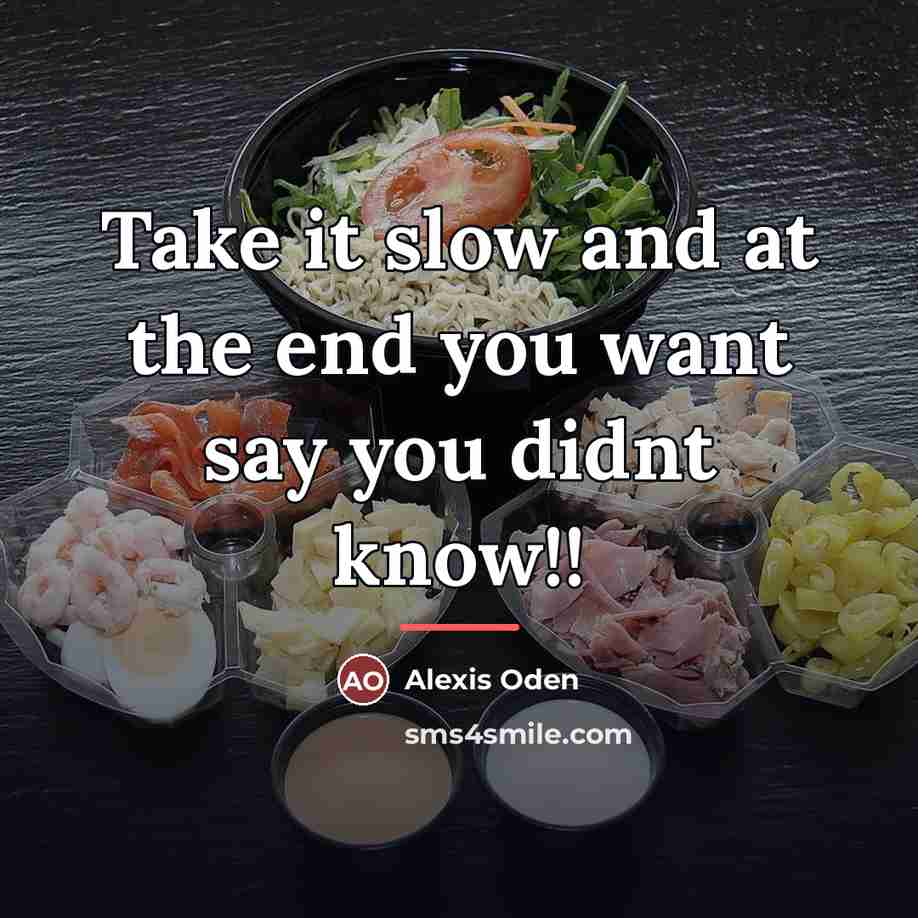“Take it slow and at the end you want say…” quote by Alexis Oden