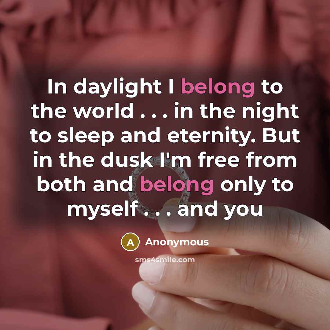 “In daylight I belong to the world . . .…” quote by Anonymous