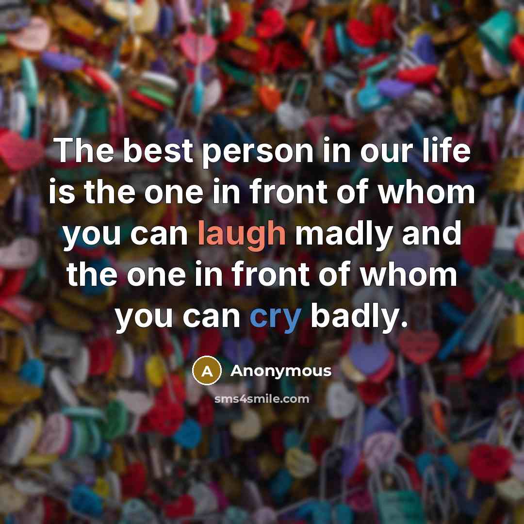 “The best person in our life is the one in…” quote by Anonymous