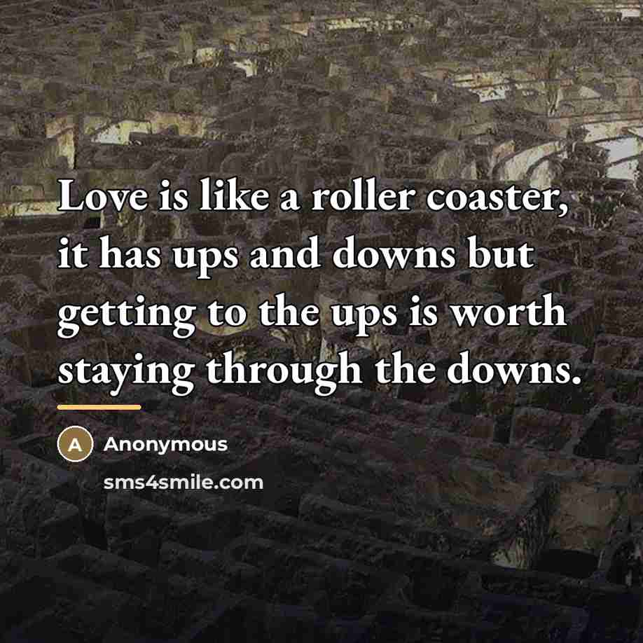 “Love is like a roller coaster, it has ups and…” quote by Anonymous