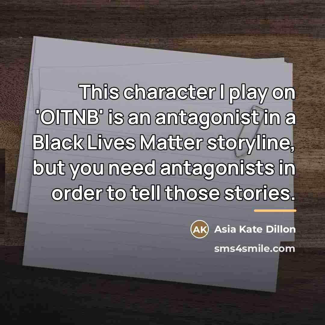 “This character I play on 'OITNB' is an antagonist in…” quote by Asia Kate Dillon