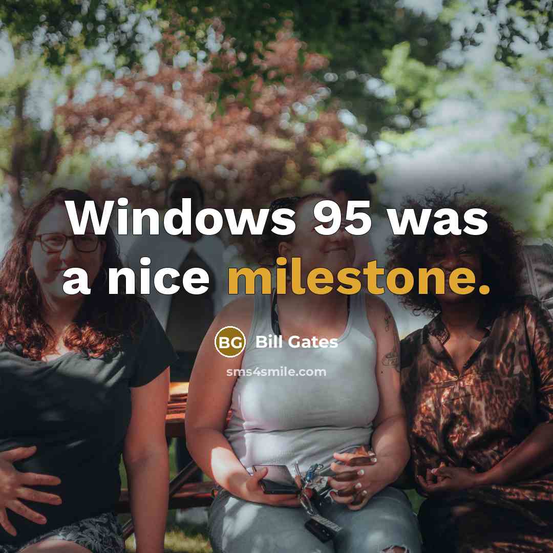 “Windows 95 was a nice milestone.…” quote by Bill Gates