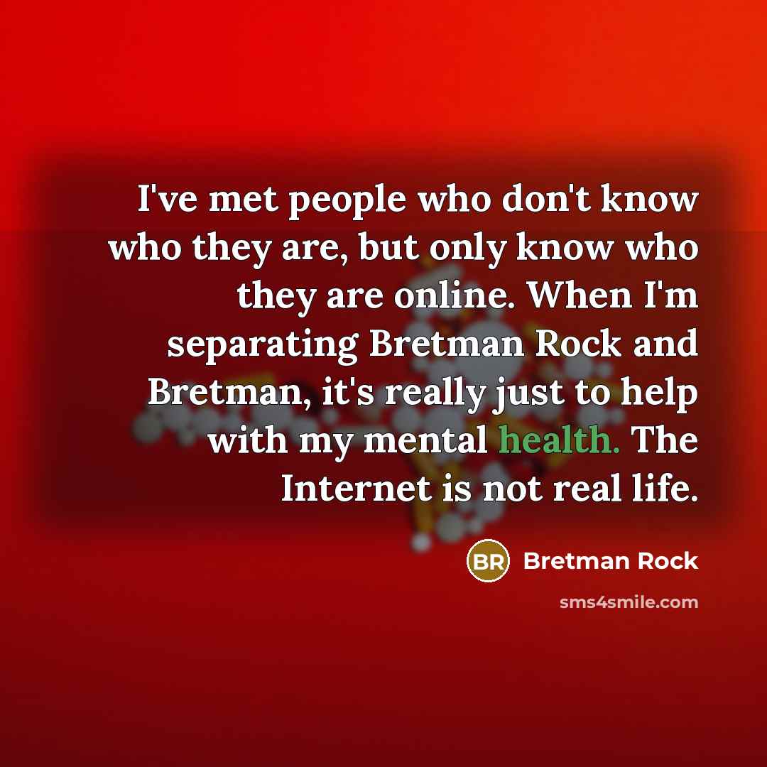 “I've met people who don't know who they are, but…” quote by Bretman Rock