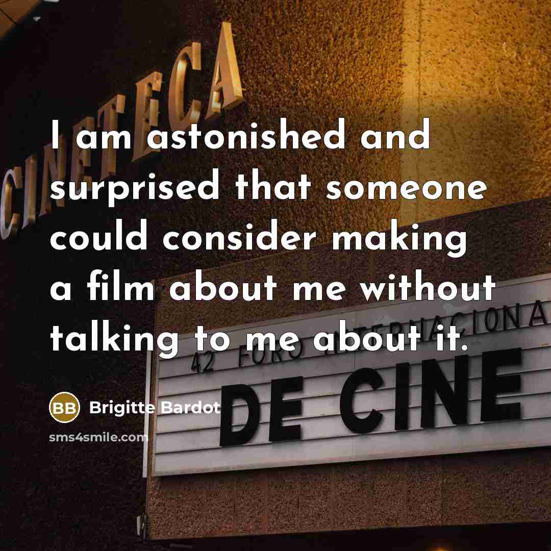 “I am astonished and surprised that someone could consider making…” quote by Brigitte Bardot