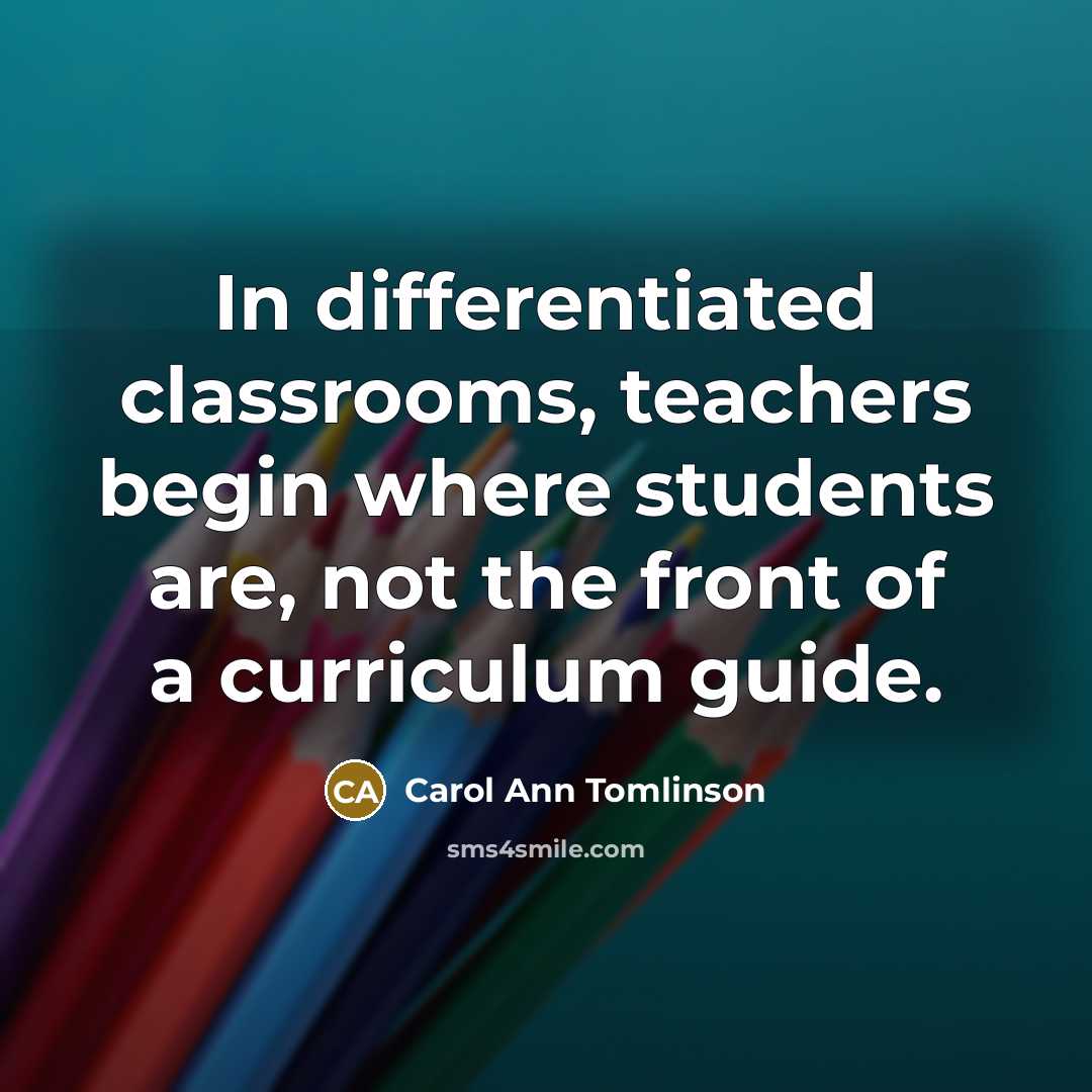 “In differentiated classrooms, teachers begin where students are, not the…” quote by Carol Ann Tomlinson